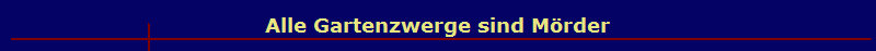 Alle Gartenzwerge sind Mrder